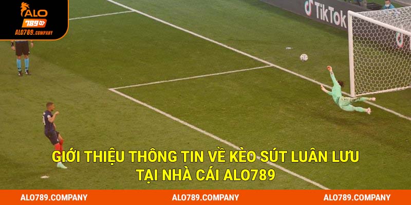 Giới thiệu thông tin về kèo sút luân lưu tại nhà cái Alo789